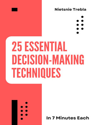 cover image of 25 Essential Decision-Making Techniques in 7 Minutes Each